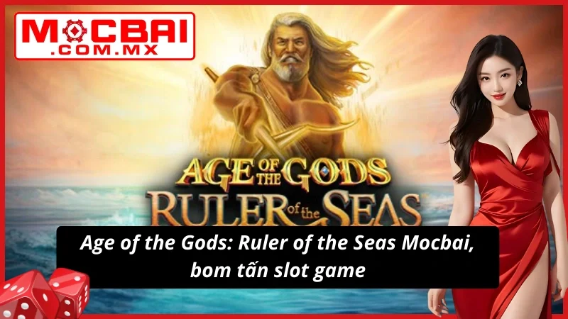 Age of the Gods: Ruler of the Seas mang đến những cơ hội thắng siêu lớn