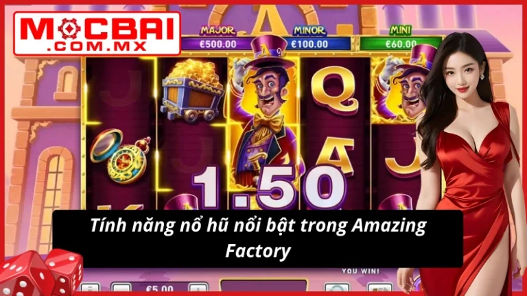 Cơ chế đặc biệt trong nổ hũ Fire Blaze Golden: Amazing Factory