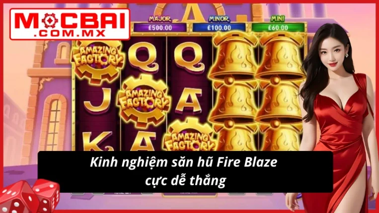 Húp hũ thưởng dễ dàng cùng Fire Blaze Golden: Amazing Factory